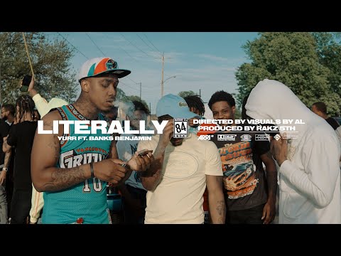 Yurr Ft. Banks Benjamin - "Literally" (OFFICIAL MUSIC VIDEO) @visualsbyal_   [Prod.By RakzFifth]