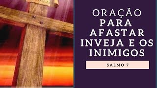 Oração forte e poderosa para afastar inveja e os inimigos