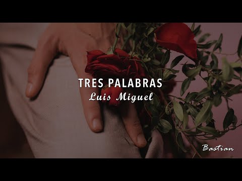 Luis Miguel - Tres Palabras (Letra) ♡