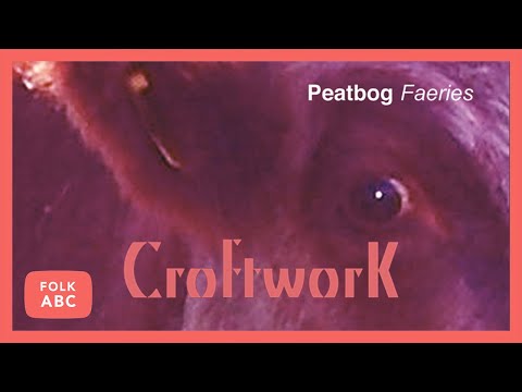 Peatbog Faeries - Croftwork