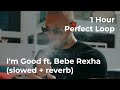 I'm Good ft. Bebe Rexha (slowed + reverb) | 1 Hour Perfect Loop | David Guetta