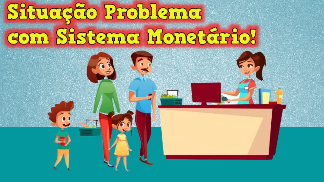 Sistema Monetário - 📚 Situação problema com sistema monetário - Aula + Atividade !