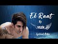 Ek Raat LYRICS VILEN Mere Paas Nahi Hai Koi Saath Nahi Hai Song Vilen
