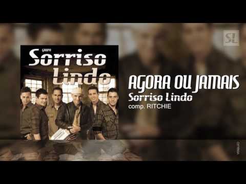 Agora Ou Jamais - Grupo Sorriso lindo