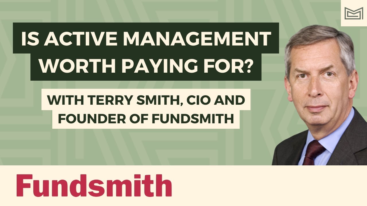 Is Active Management Worth Paying For? With Terry Smith (CEO, CIO & Founder of Fundsmith)