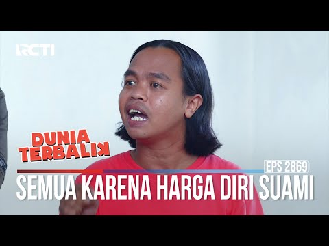 Semua Karena Harga Diri Suami - Dunia Terbalik