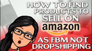 How to find products to sell on Amazon as FBM not Dropshipping