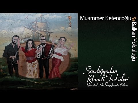 Muammer Ketencoğlu & Balkan Yolculuğu - Gemi de Yelken Açmaz mı [ © 2017 Kalan Müzik ]