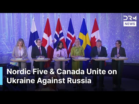 FULL REMARKS: Canada, Sweden, Norway, Finland, Denmark, Iceland FMs Hold Presser on Ukraine | AC1G
