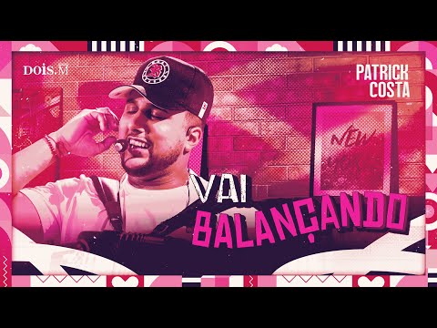 Patrick Costa - VAI BALANÇANDO (VÍDEO OFICIAL)