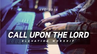 Call Upon The Lord // Elevation Worship // AYC 2016