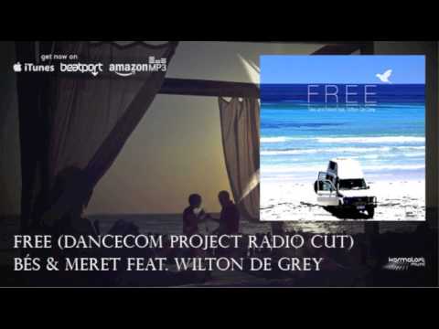 Free (Dancecom Project Radio Cut) - Bes & Meret feat. Wilton De Grey