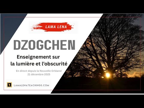 DZOGCHEN enseignement sur la lumière et l'obscurité -  En direct de Nouvelle Orléan