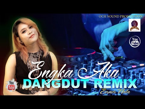 ENGKA AKU_EISNER NALA(DANGDUT REMIX)