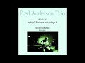 Fred Anderson Trio - 1984-04-01, Joe Segal's Blackstone Hotel, Chicago, IL (part I)