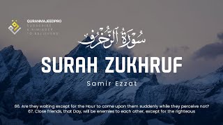 ❤️😞 Samir Ezzat  (سمير عزت ) | Surah Az-Zukhruf 66-89 (سوره الزخرف) 😞❤️