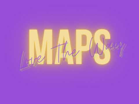 MAPS - LOVE THE WAY
