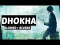 Main Ja Raha Hu Dur Tum Awaz Degi Kya Slowed Reverb Arijit Singh New Hindi Song