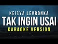Tak Ingin Usai Keisya Levronka Karaoke