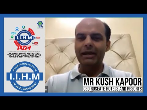 IIHM Live | Kush Kapoor, CEO, Roseate House, New Delhi