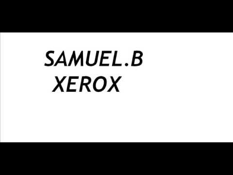 Samuel B - Xerox (Original Mix)