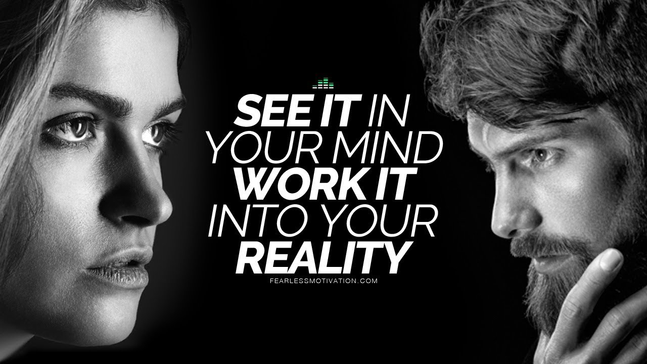 See It In Your Mind But Work It Into Your Reality (Motivational Video for the Law Of Attraction)