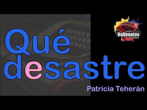 Qué Desastre - Patricia Teherán - Con Letra (Video Lyric)