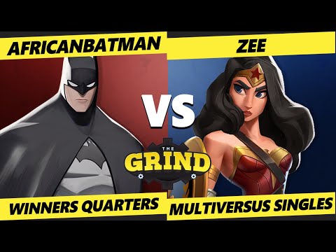 The Grind 200 Winners Quarters - Zee (Wonder Woman) Vs. Africanbatman (Batman) Multiversus