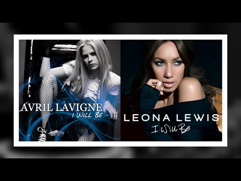 MASHUP ▷ Avril Lavigne 🆚 Leona Lewis - I Will Be (Duet Version)