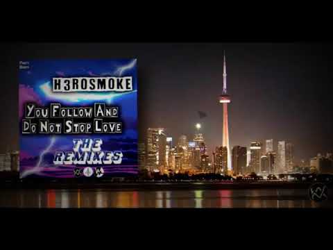 H3ROSMOKE - YOU FOLLOW AND DO NOT STOP LOVE [T3G0 REMIX]