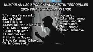 Download lagu KUMPULAN LAGU POP GALAU AKUSTIK TERPOPULER 2026 VIRAL TIK TOK PLUS LIRIK LAGU || kumpulan lagu sad mp3 Download lagu KUMPULAN LAGU POP GALAU AKUSTIK TERPOPULER 2026 VIRAL TIK TOK PLUS LIRIK LAGU || kumpulan lagu sad mp3