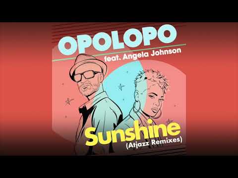 Opolopo feat. Angela Johnson – Sunshine (Atjazz Love Soul Remix)