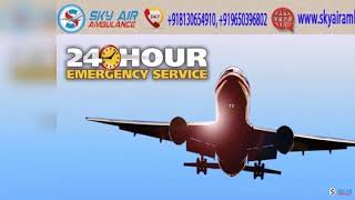 Use Sky Air Ambulance in Delhi with the Experienced Medical Staff