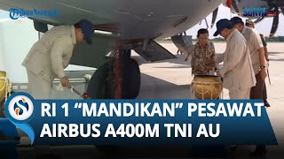 Momen Presiden Prabowo Mandikan Pesawat Airbus A400M TNI AU dengan Air Kembang