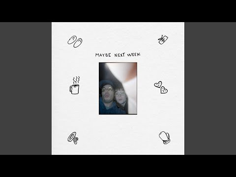 Video thumbnail for Maybe Next Week