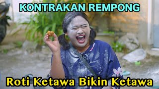 Download lagu ROTI KETAWA BIKIN KETAWA || KONTRAKAN REMPONG EPISODE 787 mp3