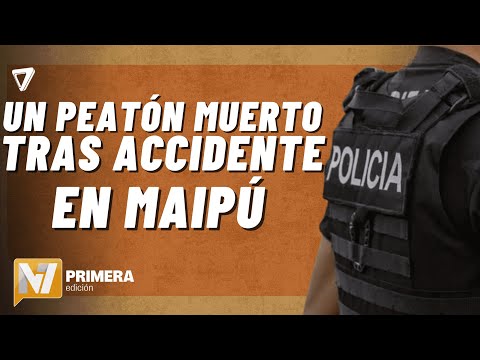 Un PEATÓN falleció tras ser ATROPELLADO en Maipú durante la noche