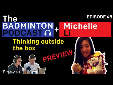 The Badminton Podcast Ep 48 PREVIEW: Think Outside The Box - Michelle Li (CAN)
