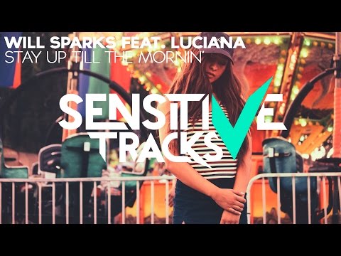Will Sparks feat. Luciana - Stay Up Till The Mornin'