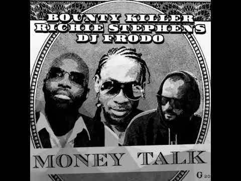 Money Talk...Bounty Killer.Richie Stephens.Dj Frodo