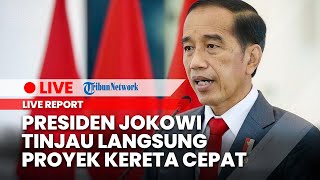 LIVE: Presiden Jokowi Tinjau Langsung Proyek Kereta Api Cepat Jakarta-Bandung