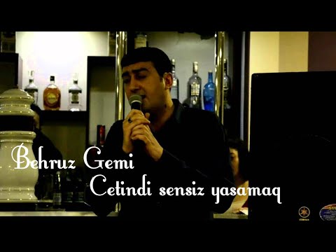 Behruz Gemi -  Cetindi sensiz yasamaq