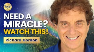 WATCH THIS if You Need a MIRACLE! POWERFUL technique to call in Miracles Fast! Richard Gordon video