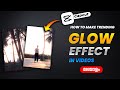 Dreamy glow effect tutorial | How to make glow effect in videos malayalam | trending reels edit