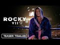 ROCKY VII Final Flight Teaser Trailer Sylvester Stallone S Rocky Balboa