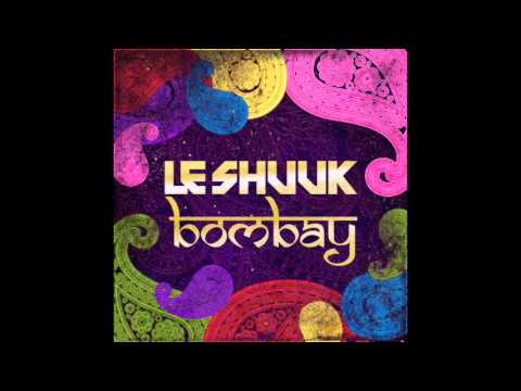 Le Shuuk - Bombay (Original Mix)