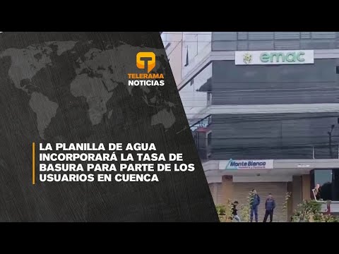 La planilla de agua incorporará la tasa de basura para parte de los usuarios en Cuenca