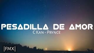C Kan - Pesadilla De Amor Ft. Prynce | Letra.