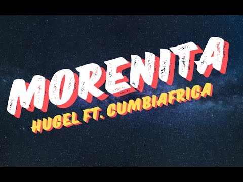 Morenita - HUGEL ft. Cumbiafrica (Official Lyrics Video)