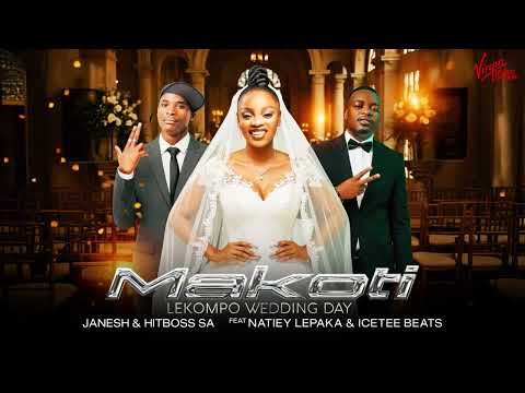 Makoti (Lekompo Wedding day) - Janesh & Hitboss SA feat Natiey Lepaka & IceTee Beats [Official}